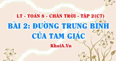Đường trung bình trong tam giác, khái niệm, tính chất đường trung bình trong tam giác? Toán 8 bài 2 Chân trời Tập 2 c7